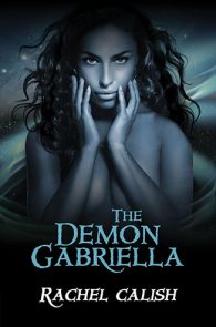 The Demon Gabriella by Rachal Calish