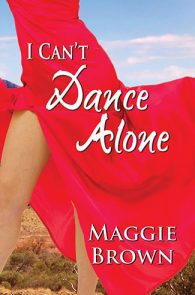 I Can't Dance Alone by Maggie Brown