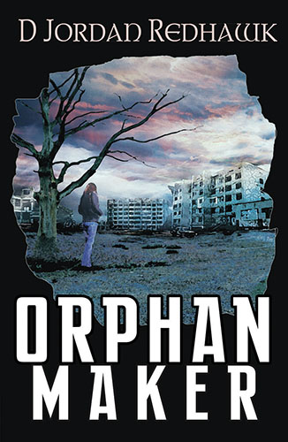 Orphan Maker by D Jordan Redhawk
