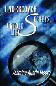 Undercover Secrets, Untold Lie by Jasmine Austin Moore