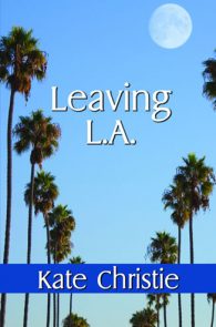 Leaving L.A. by Kate Christie