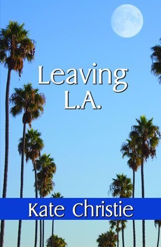 Leaving L.A. by Kate Christie