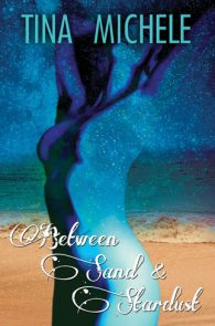 Between Sand and Stardust by Tina Michele