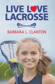 Live Love Lacrosse by Barbara L. Clanton