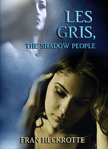 Les Gris, the Shadow People by Fran Heckrotte