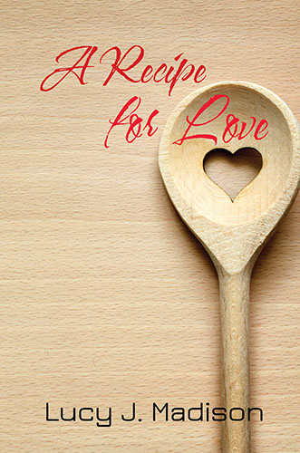 Recipe for Love by Lucy J. Madison
