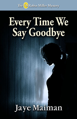 Every Time We Say Goodbye by Jaye Maiman