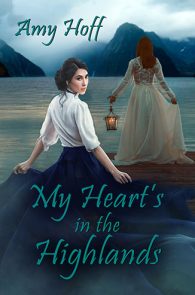 My Heart's in the Highlands by Amy Hoff