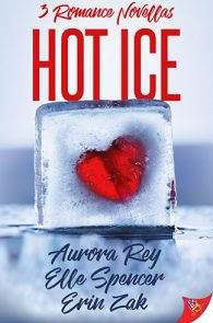 Hot Ice by Aurora Rey, Erin Zak & Elle Spencer