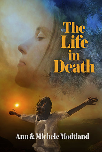 The Life in Death by Ann & Michele Modtland