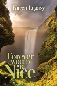 Forever Would Be Nice by Karen Legasy