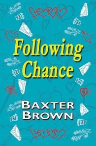 Following Chance by Baxter Brown