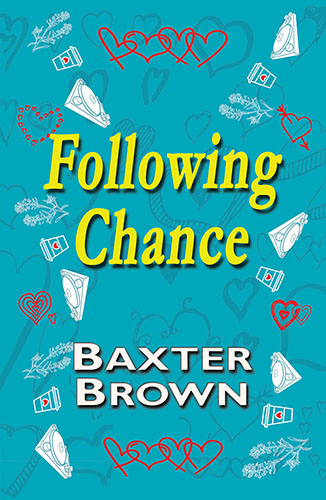 Following Chance by Baxter Brown