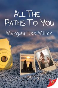 All the Paths To You by Morgan Lee Miller