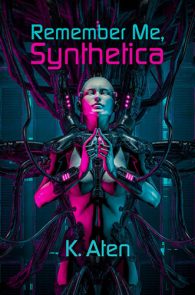 Remember Me Synthetica by K. Aten