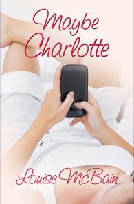 Maybe Charlotte by Louise McBain
