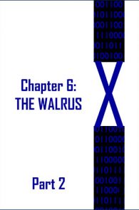 X: Chapter 6: Walrus Part 2 by JD Glass