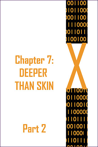 X: Chapter 7: Deeper Than Skin (Part 2)