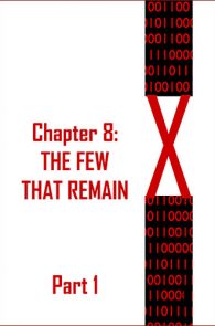 X: Chapter 8: The Few That Remain (Part1) by JD Glass