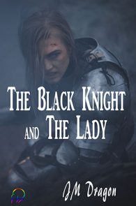 The Black Knight and the Lady by JM Dragon