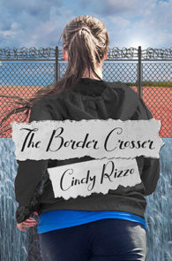 The Border Crosser by Cindy Rizzo