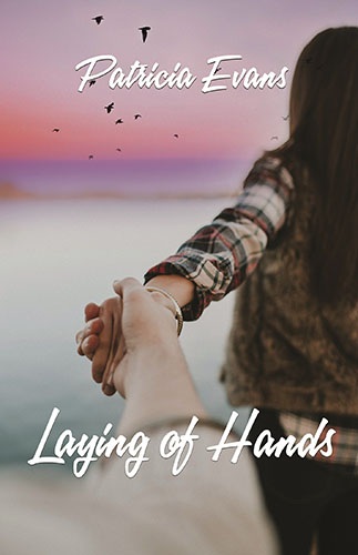 Laying of Hands by Patricia Evans