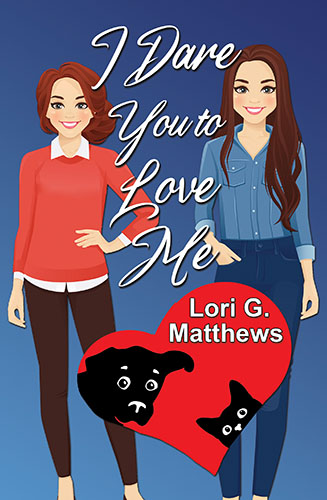 I Dare You to Love Me by Lori G. Matthews