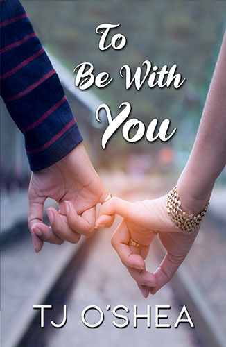 To Be With You by TJ O'Shea