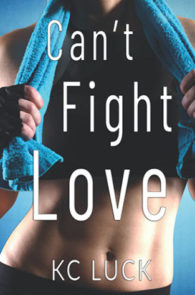 Can't Fight Love by KC Luck