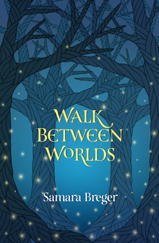 Walk Between Worlds by Samara Breger
