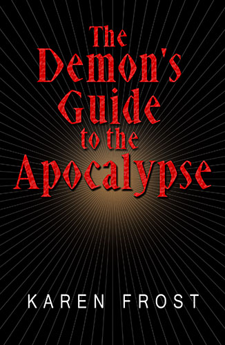 The Demon's Guide to the Apocalypse by Karen Frost