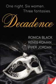 Decadence by Ronica Black, Renee Roman and Piper Jordan