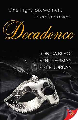 Decadence by Ronica Black, Renee Roman and Piper Jordan