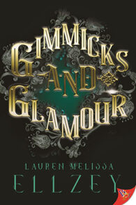 Gimmicks and Glamour by Lauren Melissa Ellzey