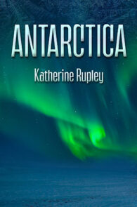 Antarctica by Katherine Rupley