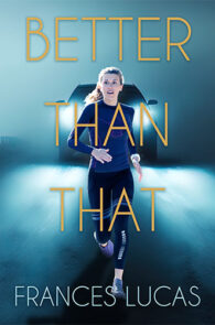Better Than That by Frances Lucas