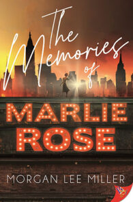 The Memories of Marlie Rose by Morgan Lee Miller