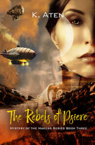 The Rebels of Psiere by K. Aten