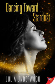 Dancing Toward Stardust by Julia Underwood