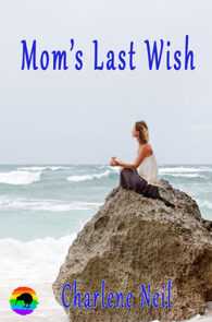 Mom's Last Wish by Charlene Neil