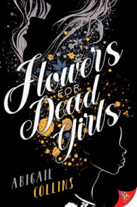 Flowers are for Dead Girls by Abigail Collins