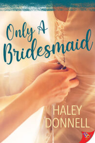 Only a Bridesmaid by Haley Donnell
