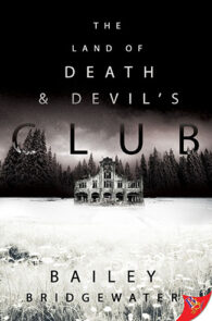 The Land of Death and Devil's Club by Bailey Bridgewater